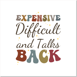 Expensive Difficult and talks Back Posters and Art